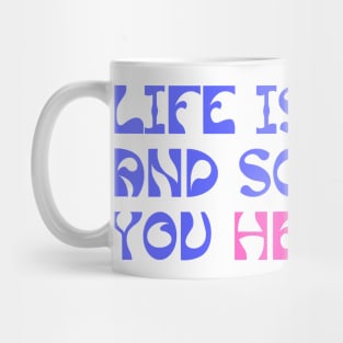 Life is short and so are you hehe Mug
